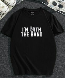 I'm With The Band T-Shirt