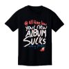 Glamour Kills All Time Low Your Album Sucks T-Shirt