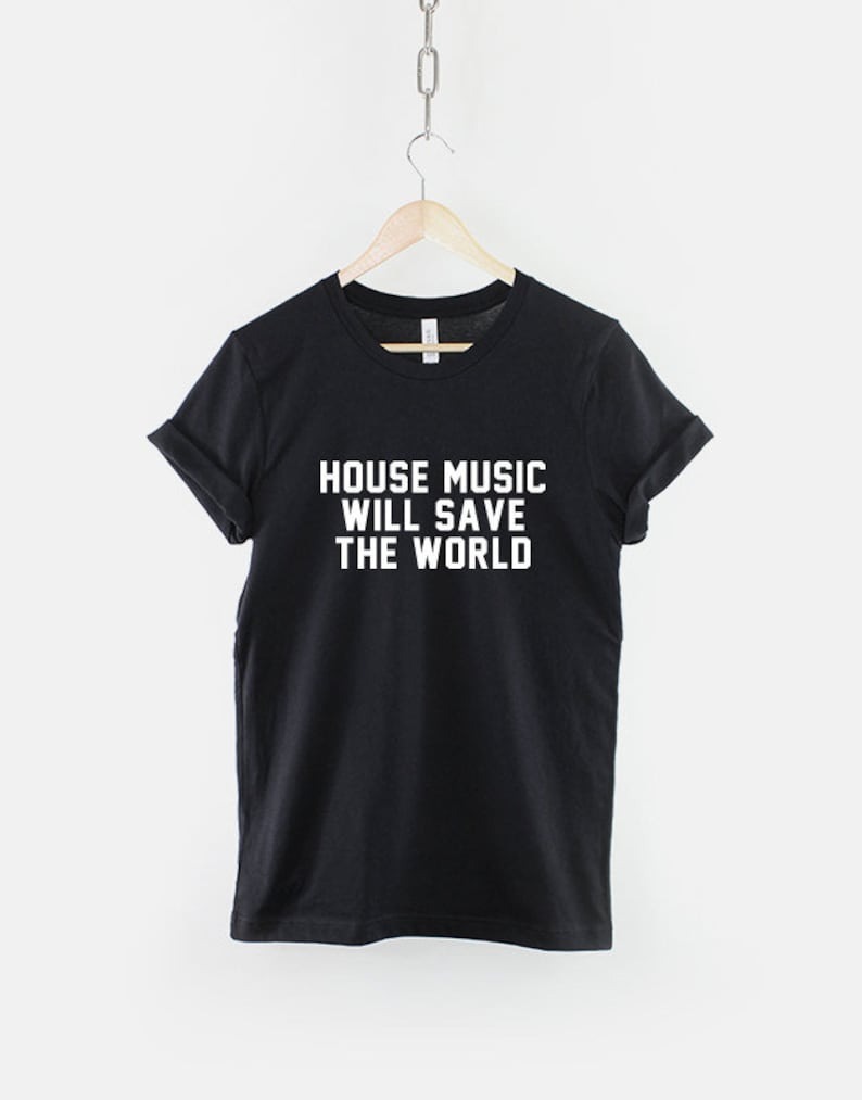 House Music WIll Save The World EDM Festival T-Shirt