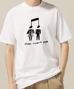 Music Connects People T Shirt