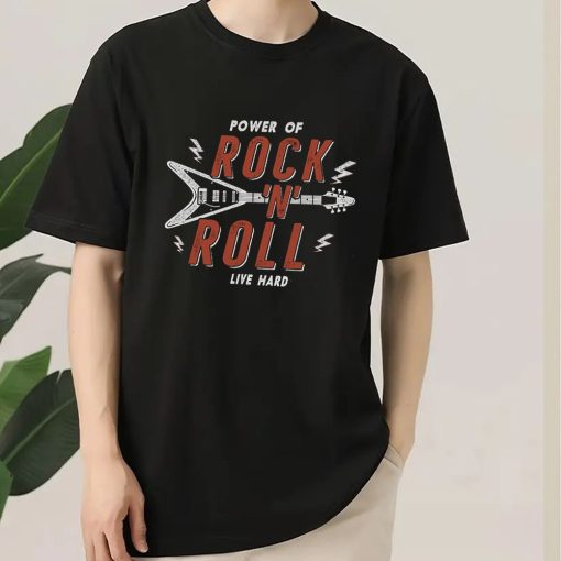 Power Of Rock n Roll Live Hard T Shirt