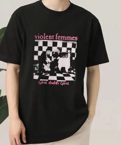 Violent Femmes Gone Daddy Gone 1980s T Shirt