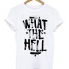 What The Hell Skater T-Shirt