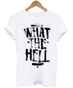 What The Hell Skater T-Shirt
