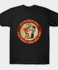 Electricity Will Kills You T-Shirt