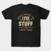 I Fix Stuff T-Shirt