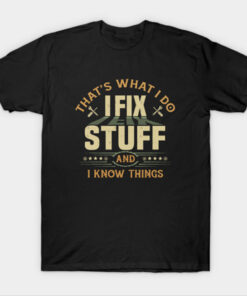 I Fix Stuff T-Shirt