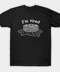 Im Tired T-Shirt