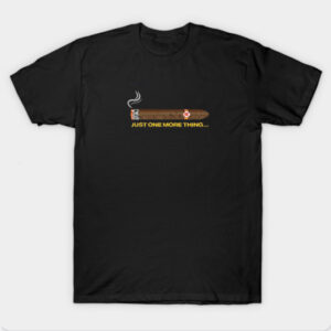 Just One More Thing T-Shirt