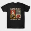 Same Shit Different Hat T-Shirt