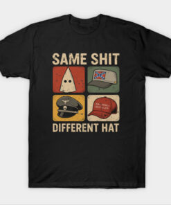 Same Shit Different Hat T-Shirt